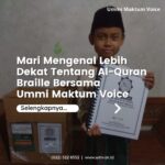 Mari Mengenal Lebih Dekat Tentang Al-Quran Braille Bersama Ummi Maktum Voice