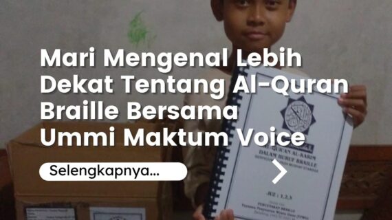 Mari Mengenal Lebih Dekat Tentang Al-Quran Braille Bersama Ummi Maktum Voice