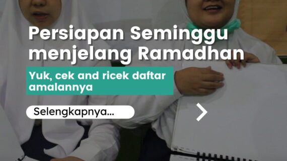 Persiapan Seminggu Menjelang Ramadhan – Yuk, Cek and Ricek Daftar Amalannya