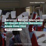 Serunya Belajar Al-Quran Braille Bersama Anak Usia Dini