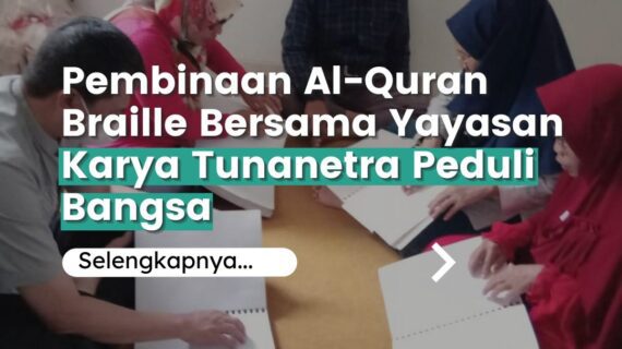 Pembinaan Al-Quran Braille Bersama YKTPB Cimahi Bagi Insan Tunanetra