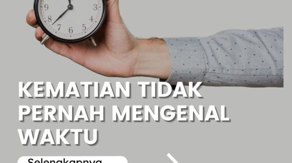 KEMATIAN TIDAK PERNAH MENGENAL WAKTU